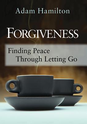 Image for Forgiveness: Finding Peace Through Letting Go