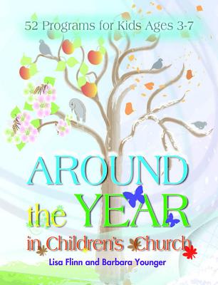Around the Year in Children's Church: 52 Programs for Kids Ages 3-7