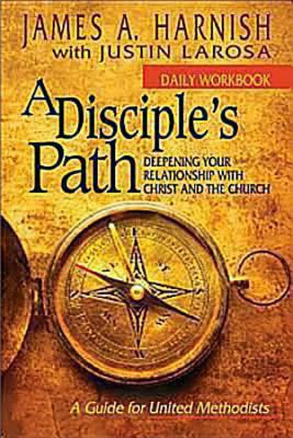 A Disciple's Path Daily Workbook: Deepening Your Relationship with Christ and the Church (Ministry in the Small Membership Church) [Paperback] LaRosa, Justin and Harnish, James A.