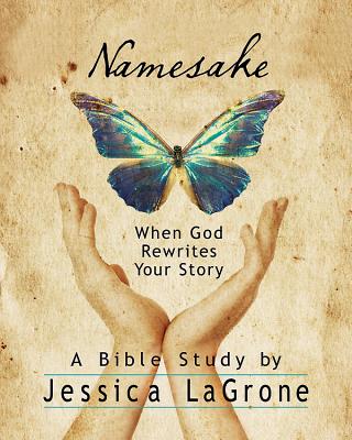 Namesake: Women's Bible Study Participant Book: When God Rewrites Your Story