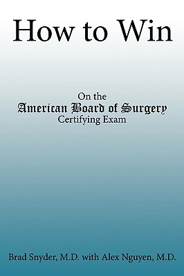 Image for How to Win: On the American Board of Surgery Certifying Exam How to Win: On the American Board of Surgery Certifying Exam