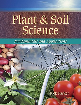 Plant & Soil Science: Fundamentals & Applications (Texas Science)