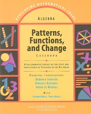 Algebra: Patterns, Functions, and Change Casebook (Developing Mathematical Ideas Series)