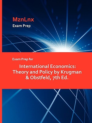 Exam Prep for International Economics: Theory and Policy by Krugman & Obstfeld, 7th Ed. Image for Exam Prep for International Economics: Theory and Policy by Krugman & Obstfeld, 7th Ed.