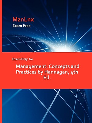 Exam Prep for Management: Concepts and Practices by Hannagan, 4th Ed.