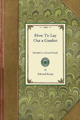 How To Lay Out a Garden: Intended as a General Guide in Choosing, Forming, or Improving an Estate (From a Quarter of an Acre to a Hundred Acres in ... Design and Execution (Gardening in America) Image for How To Lay Out a Garden: Intended as a General Guide in Choosing, Forming, or Improving an Estate (From a Quarter of an Acre to a Hundred Acres in ... Design and Execution (Gardening in America)