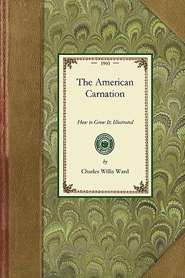 Image for American Carnation: How to Grow It; Illustrated (Gardening in America)