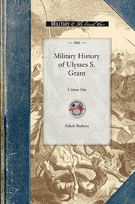 Military History of Ulysses S. Grant: Volume One (Civil War) Image for Military History of Ulysses S. Grant: Volume One (Civil War)