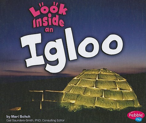 Look Inside an Igloo (Pebble Plus)