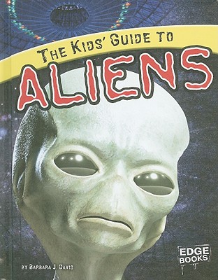 The Kids' Guide to Aliens (Kids' Guides)