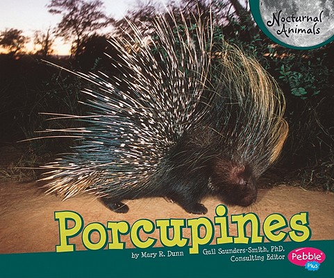 Porcupines (Pebble Plus: Nocturnal Animals)