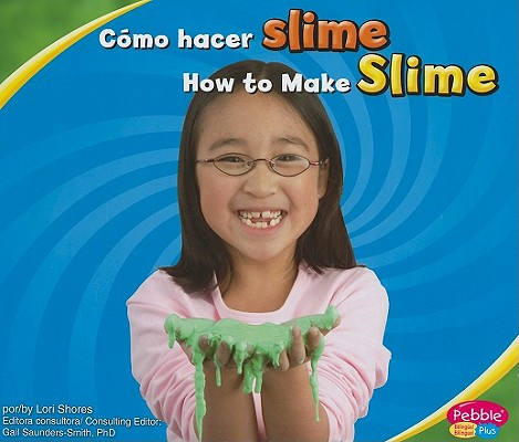 Cmo hacer slime/How to Make Slime (Pebble Plus Bilingue: A divertirse con la ciencia/ Pebble Plus Bilingual: Hands-On Science Fun) (English and Spanish Edition)