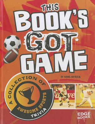 This Book's Got Game: A Collection of Awesome Sports Trivia (Super Trivia Collection)