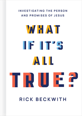 What If It's All True: Investigating the Person and Promises of Jesus