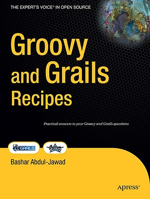 Groovy and Grails Recipes (Expert's Voice in Open Source)