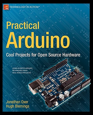 Practical Arduino: Cool Projects for Open Source Hardware (Technology in Action)