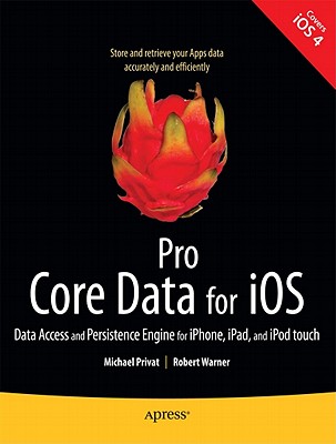 Image for Pro Core Data for iOS: Data Access and Persistence Engine for iPhone, iPad, and iPod touch (Books for Professionals by Professionals)