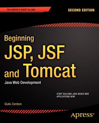 Beginning JSP, JSF and Tomcat: Java Web Development (Expert's Voice in Java)