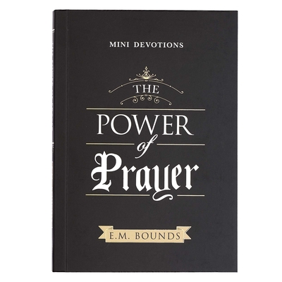 Mini Devotions The Power of Prayer 180 Concise, Practical, and Powerful Devotions on the Power of Prayer, Softcover Gift Book for Men and Women