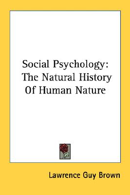 Social Psychology: The Natural History Of Human Nature