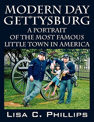 Modern Day Gettysburg: A Portrait of the Most Famous Little Town in America