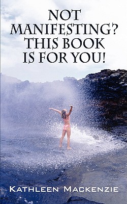 Not Manifesting This Book Is for You!