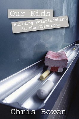 Image for Our Kids: Building Relationships in the Classroom Our Kids: Building Relationships in the Classroom