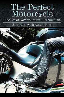 The Perfect Motorcycle: The Great Adventure Into Retirement Image for The Perfect Motorcycle: The Great Adventure Into Retirement