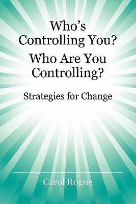 Who's Controlling You Who Are You Controlling - Strategies for Change