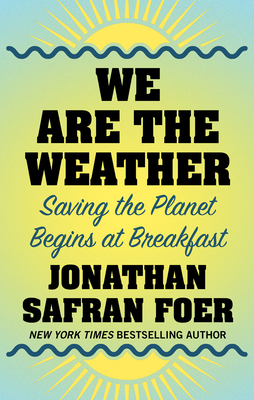 We Are the Weather: Saving the Planet Begins at Breakfast (Thorndike Press Large Print Nonfiction)