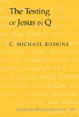 The Testing of Jesus in Q (Studies in Biblical Literature)