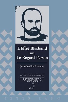 LEffet Blasband ou Le Regard Persan (Belgian Francophone Library) (French Edition)