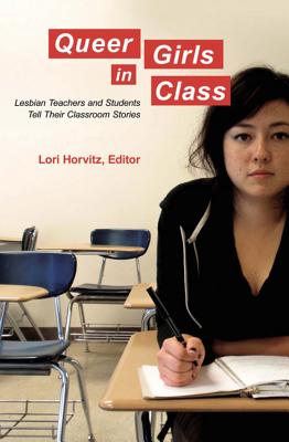 Queer Girls in Class: Lesbian Teachers and Students Tell Their Classroom Stories (Counterpoints)