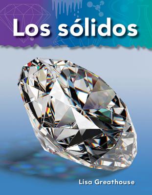 Los slidos (Solids) (Spanish Version) (Science Readers: A Closer Look) (Spanish Edition)