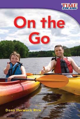 Teacher Created Materials - TIME For Kids Informational Text: On the Go - Grade 1 - Guided Reading Level C