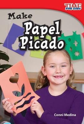 Teacher Created Materials - TIME For Kids Informational Text: Make Papel Picado - Grade 1 - Guided Reading Level G