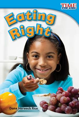 Teacher Created Materials - TIME For Kids Informational Text: Eating Right - Grade 1 - Guided Reading Level H