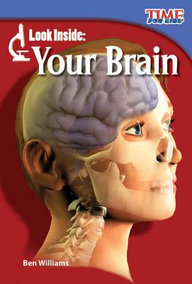 Teacher Created Materials - TIME For Kids Informational Text: Look Inside: Your Brain - Grade 2 - Guided Reading Level L
