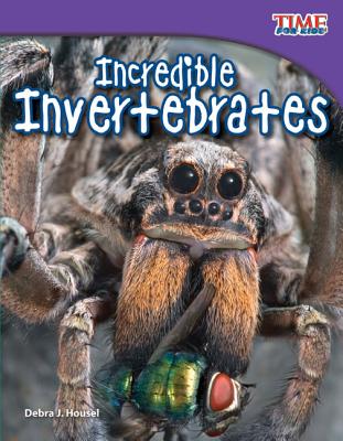Teacher Created Materials - TIME For Kids Informational Text: Incredible Invertebrates - Grade 3 - Guided Reading Level N