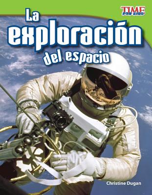La exploracin del espacio (Space Exploration) (Spanish Version) (TIME FOR KIDS Nonfiction Readers) (Spanish Edition)