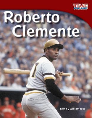 Roberto Clemente (Spanish Version) (Spanish Version) (TIME FOR KIDS Nonfiction Readers) (Spanish Edition)