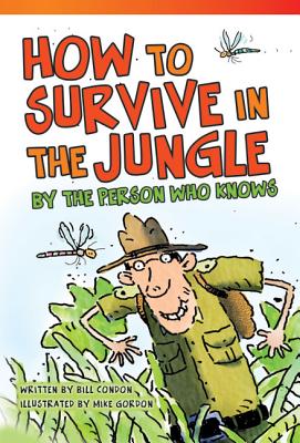 Teacher Created Materials - Literary Text: How to Survive in the Jungle by the Person Who Knows - Grade 3 - Guided Reading Level M