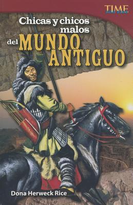 Chicas y chicos malos del mundo antiguo (Bad Guys and Gals of the Ancient World) (Spanish Version) (TIME FOR KIDS Nonfiction Readers) (Spanish Edition)