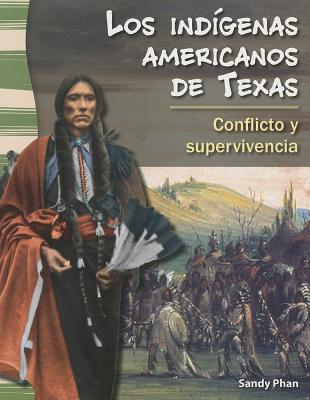 Teacher Created Materials - Primary Source Readers: Los indgenas americanos de Texas (American Indians in Texas) - Conflicto y supervivencia (Conflict and Survival) - Grade 4 - Guided Reading Level T