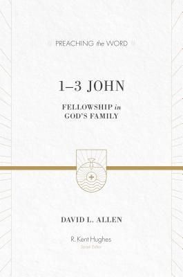 Image for 1-3 John: Fellowship in God's Family (Preaching the Word)