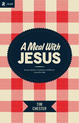 A Meal with Jesus: Discovering Grace, Community, and Mission around the Table