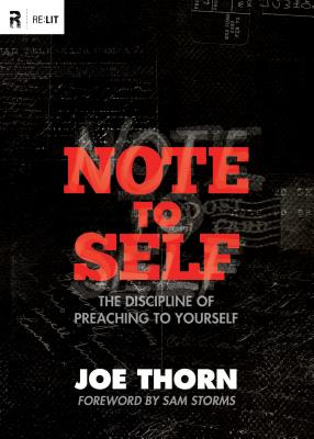 Note to Self: The Discipline of Preaching to Yourself