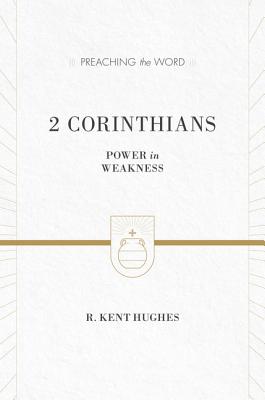 Image for 2 Corinthians (Redesign): Power in Weakness (Preaching the Word)