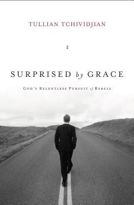 Image for Surprised by Grace (Paperback Edition): God's Relentless Pursuit of Rebels Surprised by Grace (Paperback Edition): God's Relentless Pursuit of Rebels