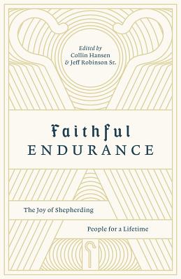 Image for Faithful Endurance: The Joy of Shepherding People for a Lifetime (Gospel Coalition)